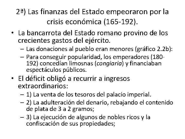 2ª) Las finanzas del Estado empeoraron por la crisis económica (165 -192). • La