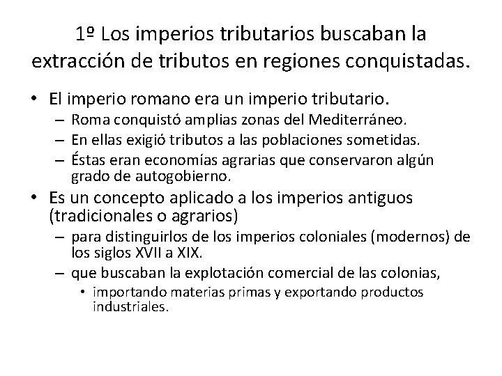 1º Los imperios tributarios buscaban la extracción de tributos en regiones conquistadas. • El