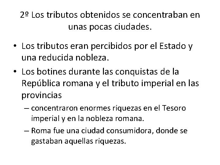 2º Los tributos obtenidos se concentraban en unas pocas ciudades. • Los tributos eran