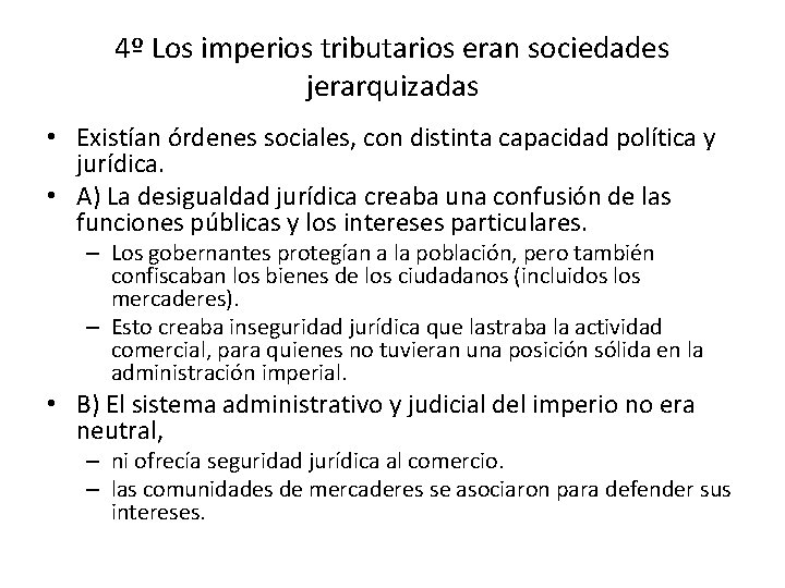 4º Los imperios tributarios eran sociedades jerarquizadas • Existían órdenes sociales, con distinta capacidad