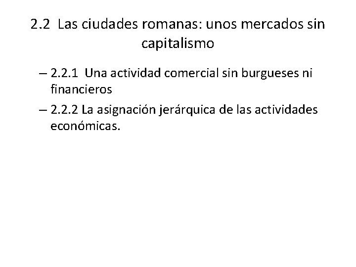 2. 2 Las ciudades romanas: unos mercados sin capitalismo – 2. 2. 1 Una