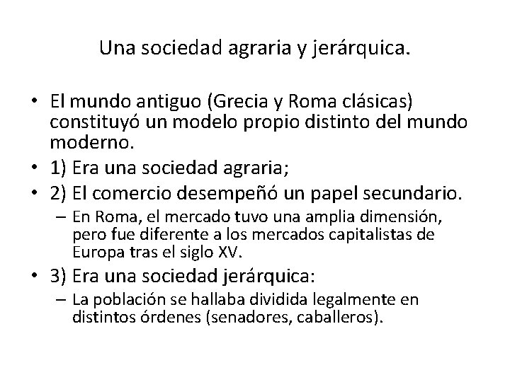 Una sociedad agraria y jerárquica. • El mundo antiguo (Grecia y Roma clásicas) constituyó