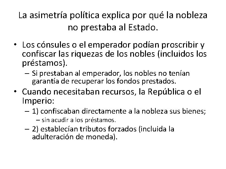 La asimetría política explica por qué la nobleza no prestaba al Estado. • Los