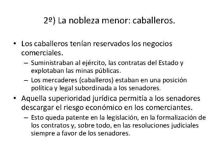 2º) La nobleza menor: caballeros. • Los caballeros tenían reservados los negocios comerciales. –