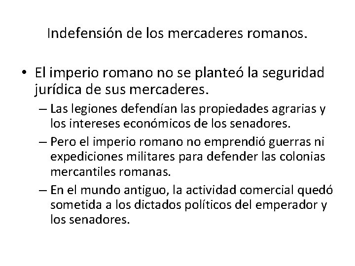 Indefensión de los mercaderes romanos. • El imperio romano no se planteó la seguridad