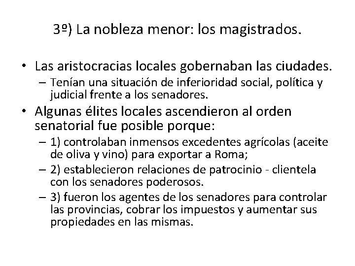 3º) La nobleza menor: los magistrados. • Las aristocracias locales gobernaban las ciudades. –