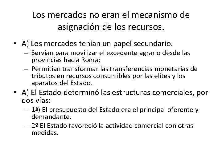 Los mercados no eran el mecanismo de asignación de los recursos. • A) Los