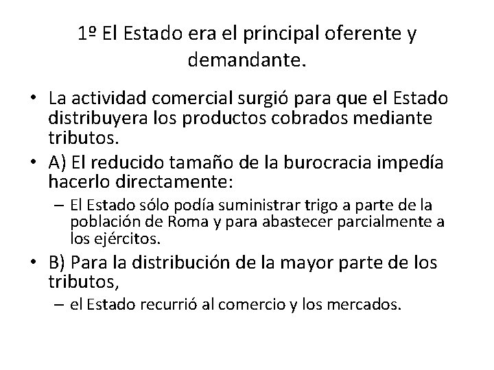1º El Estado era el principal oferente y demandante. • La actividad comercial surgió