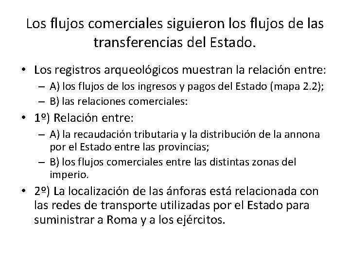 Los flujos comerciales siguieron los flujos de las transferencias del Estado. • Los registros