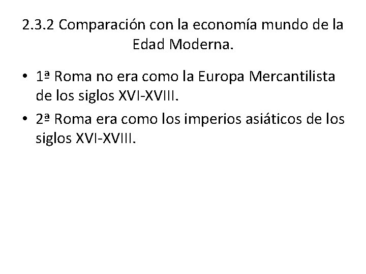 2. 3. 2 Comparación con la economía mundo de la Edad Moderna. • 1ª