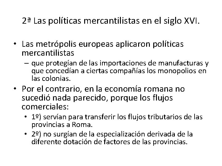 2ª Las políticas mercantilistas en el siglo XVI. • Las metrópolis europeas aplicaron políticas