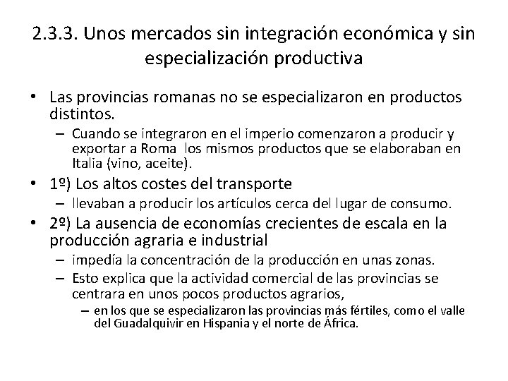 2. 3. 3. Unos mercados sin integración económica y sin especialización productiva • Las