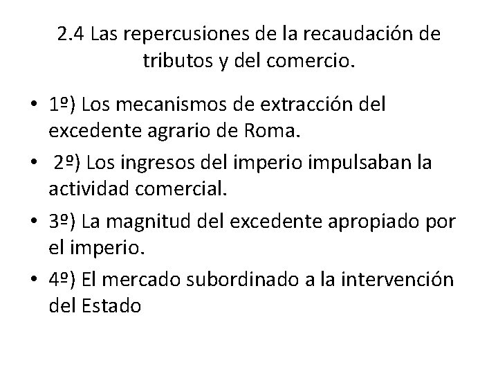 2. 4 Las repercusiones de la recaudación de tributos y del comercio. • 1º)