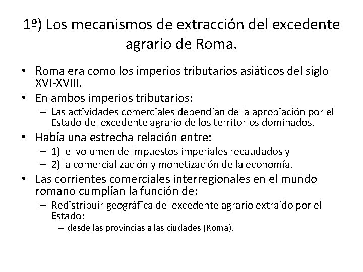 1º) Los mecanismos de extracción del excedente agrario de Roma. • Roma era como