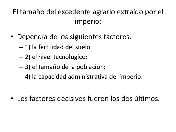 El tamaño del excedente agrario extraído por el imperio: • Dependía de los siguientes