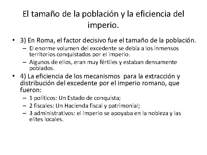 El tamaño de la población y la eficiencia del imperio. • 3) En Roma,