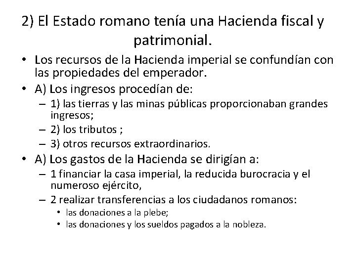 2) El Estado romano tenía una Hacienda fiscal y patrimonial. • Los recursos de