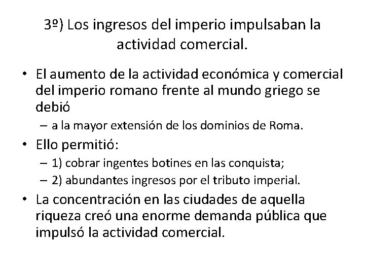 3º) Los ingresos del imperio impulsaban la actividad comercial. • El aumento de la