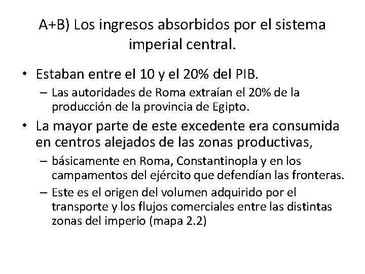 A+B) Los ingresos absorbidos por el sistema imperial central. • Estaban entre el 10