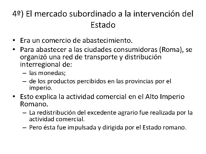 4º) El mercado subordinado a la intervención del Estado • Era un comercio de