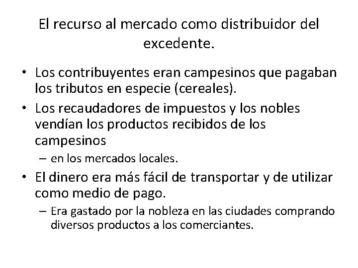 El recurso al mercado como distribuidor del excedente. • Los contribuyentes eran campesinos que