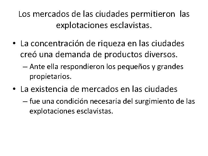 Los mercados de las ciudades permitieron las explotaciones esclavistas. • La concentración de riqueza