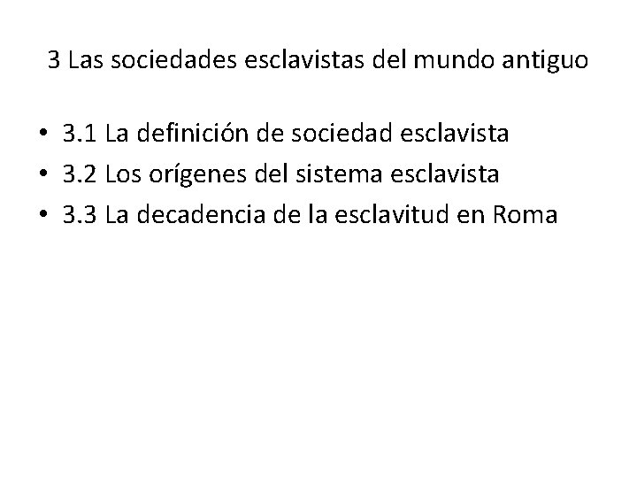 3 Las sociedades esclavistas del mundo antiguo • 3. 1 La definición de sociedad