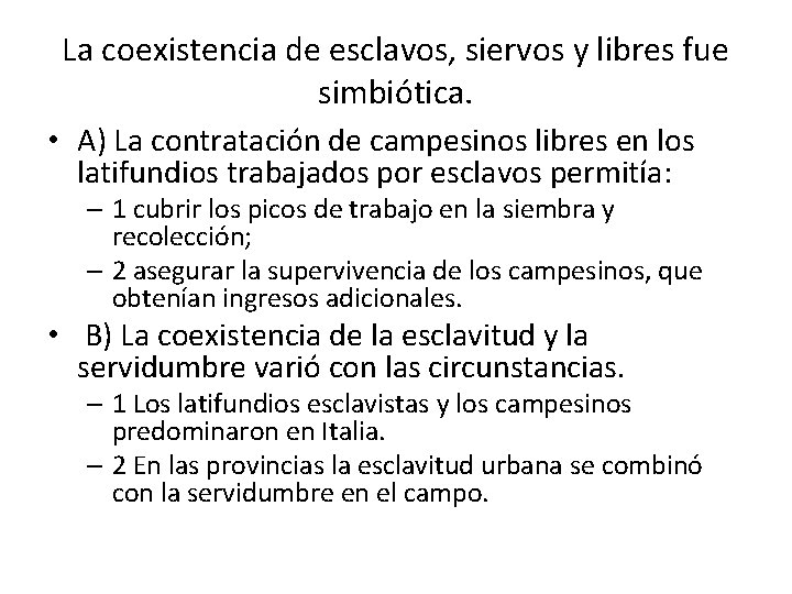La coexistencia de esclavos, siervos y libres fue simbiótica. • A) La contratación de