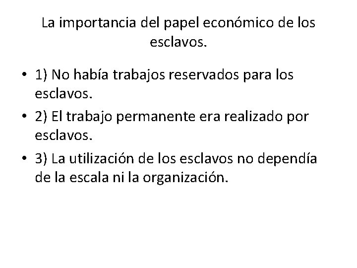 La importancia del papel económico de los esclavos. • 1) No había trabajos reservados