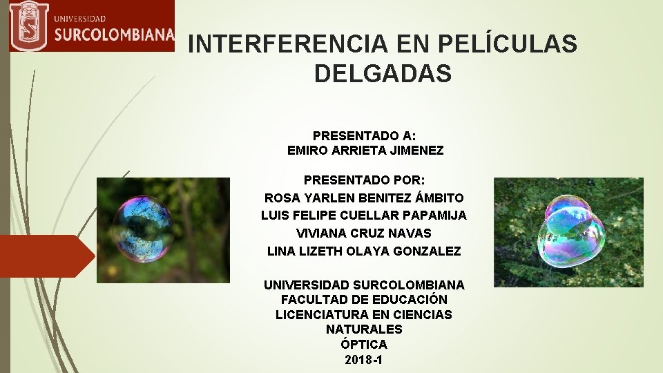 INTERFERENCIA EN PELÍCULAS DELGADAS PRESENTADO A: EMIRO ARRIETA JIMENEZ PRESENTADO POR: ROSA YARLEN BENITEZ