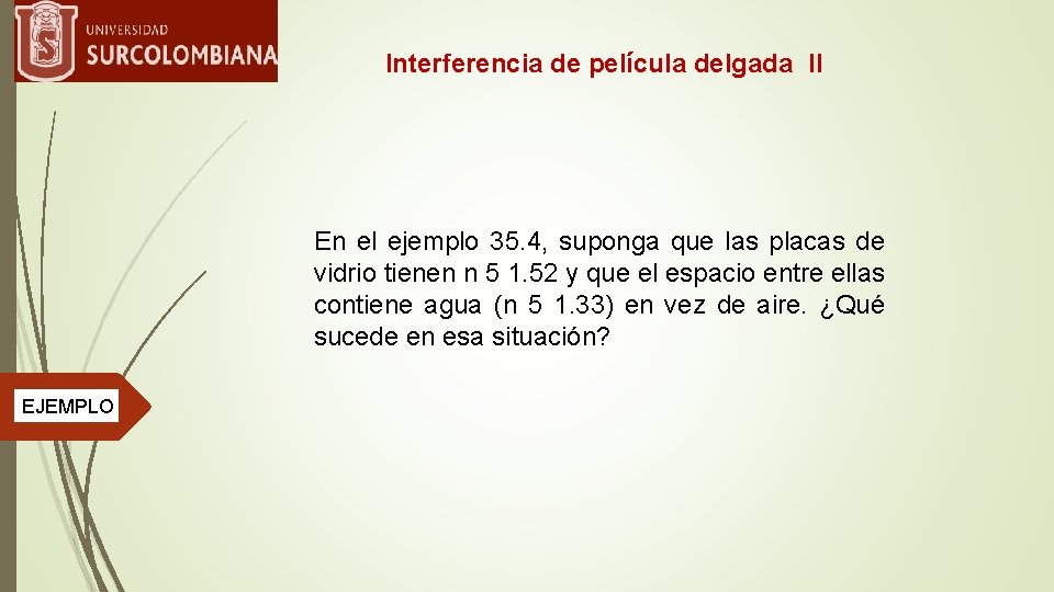 Interferencia de película delgada II En el ejemplo 35. 4, suponga que las placas
