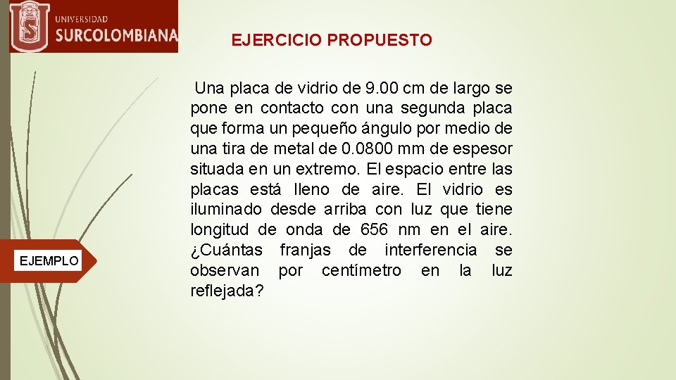 EJERCICIO PROPUESTO EJEMPLO Una placa de vidrio de 9. 00 cm de largo se