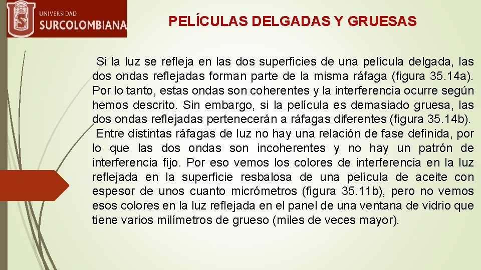 PELÍCULAS DELGADAS Y GRUESAS Si la luz se reﬂeja en las dos superﬁcies de