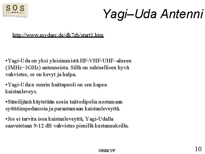 Yagi–Uda Antenni http: //www. mydarc. de/dk 7 zb/start 1. htm • Yagi-Uda on yksi