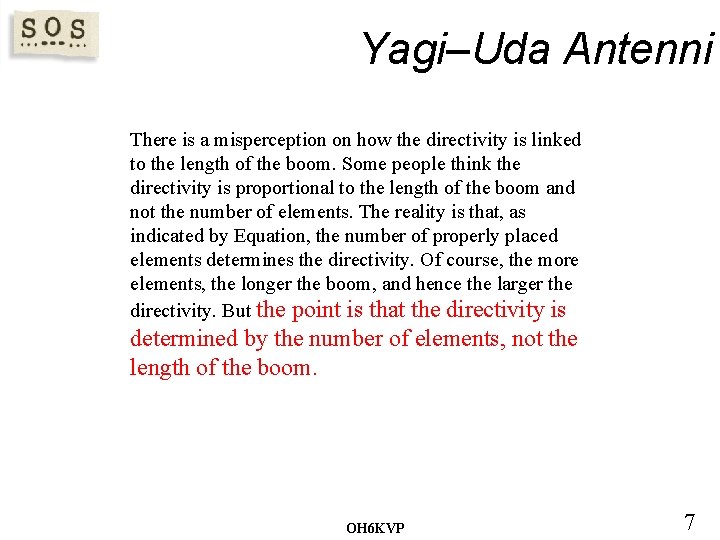 Yagi–Uda Antenni There is a misperception on how the directivity is linked to the
