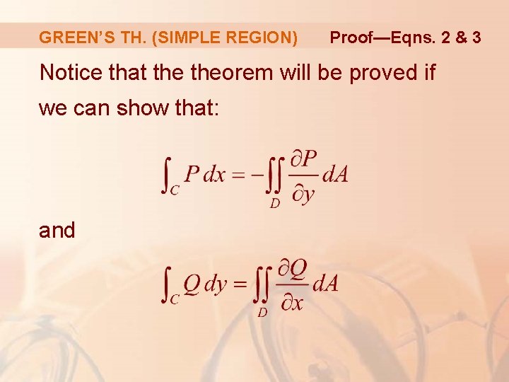 GREEN’S TH. (SIMPLE REGION) Proof—Eqns. 2 & 3 Notice that theorem will be proved