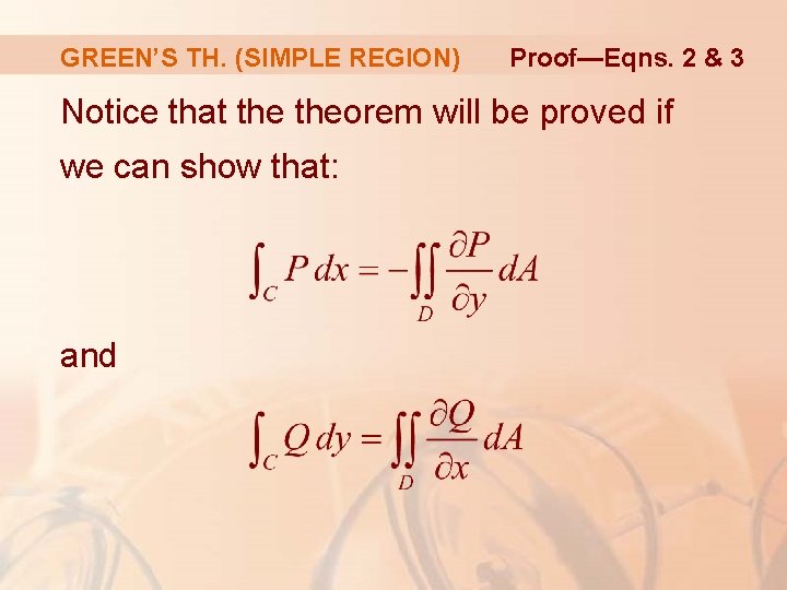 GREEN’S TH. (SIMPLE REGION) Proof—Eqns. 2 & 3 Notice that theorem will be proved