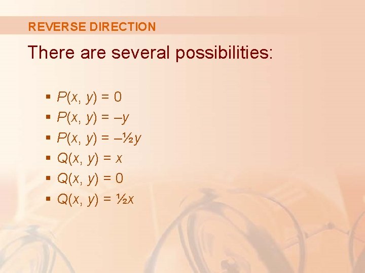 REVERSE DIRECTION There are several possibilities: § § § P(x, y) = 0 P(x,