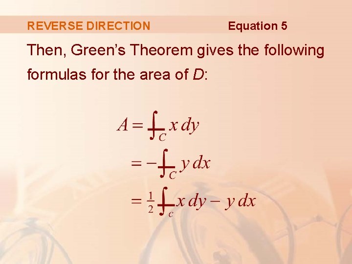 REVERSE DIRECTION Equation 5 Then, Green’s Theorem gives the following formulas for the area