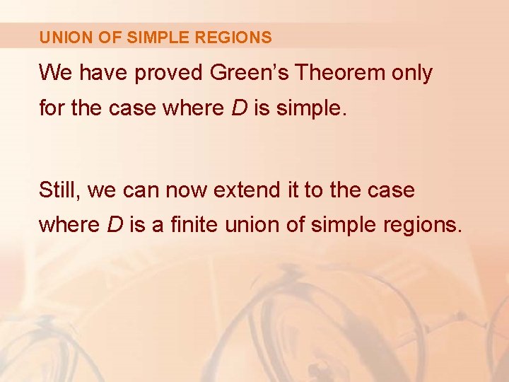 UNION OF SIMPLE REGIONS We have proved Green’s Theorem only for the case where