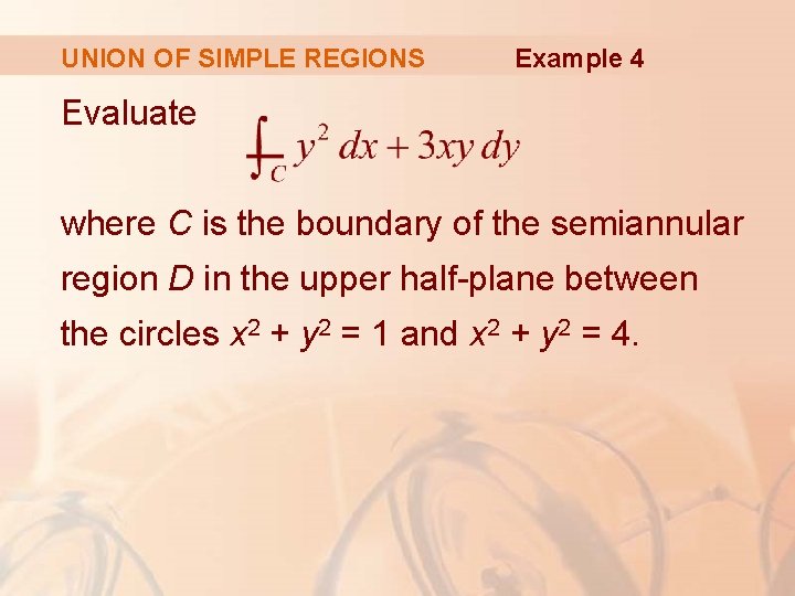 UNION OF SIMPLE REGIONS Example 4 Evaluate where C is the boundary of the