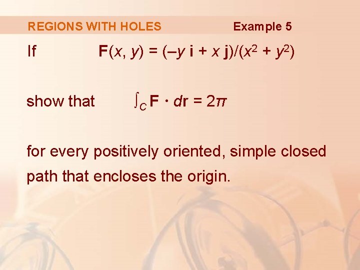 REGIONS WITH HOLES If show that Example 5 F(x, y) = (–y i +