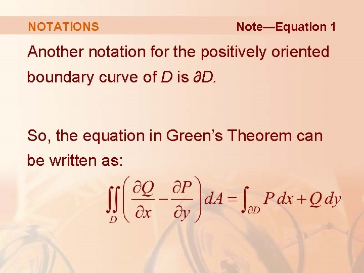 NOTATIONS Note—Equation 1 Another notation for the positively oriented boundary curve of D is