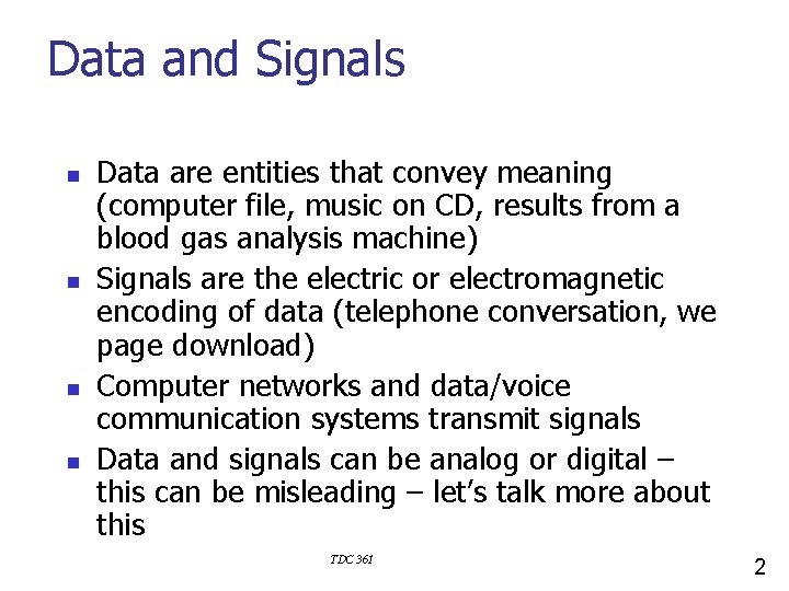 Data and Signals n n Data are entities that convey meaning (computer file, music