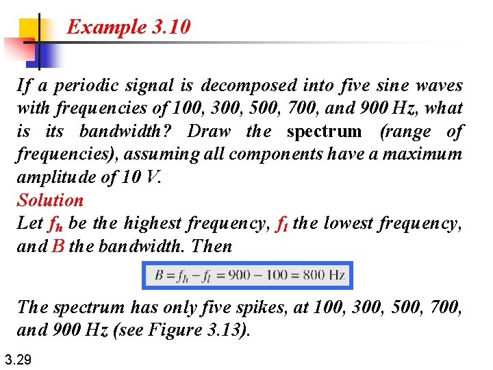 Example 3. 10 If a periodic signal is decomposed into five sine waves with