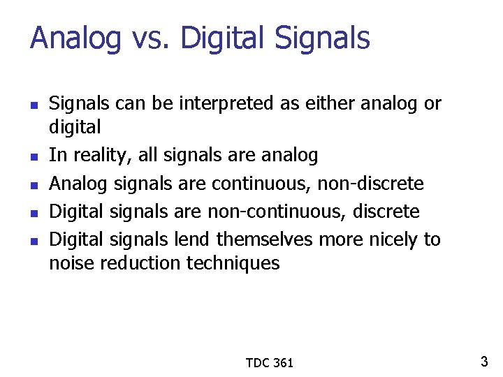 Analog vs. Digital Signals n n n Signals can be interpreted as either analog