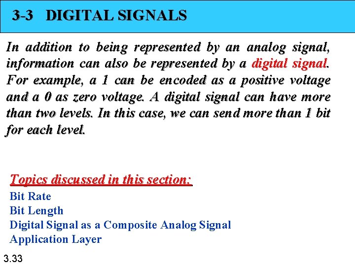3 -3 DIGITAL SIGNALS In addition to being represented by an analog signal, information