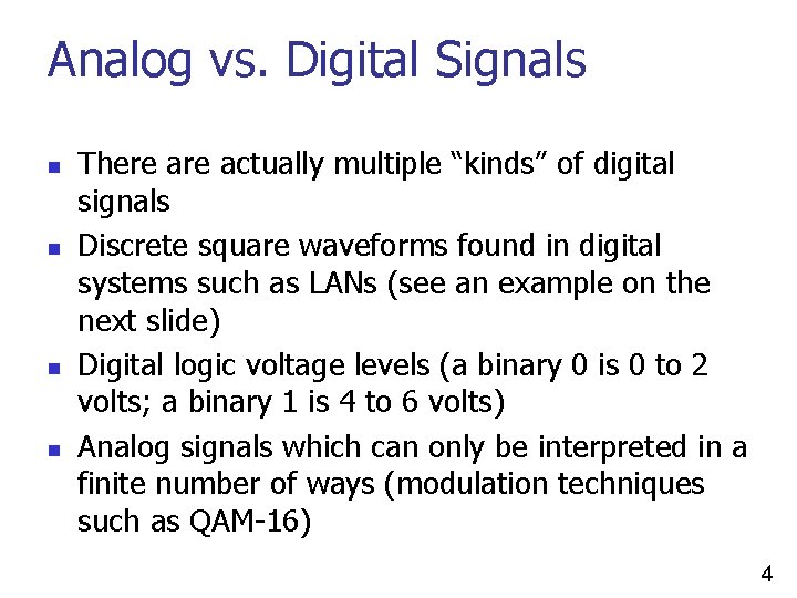Analog vs. Digital Signals n n There actually multiple “kinds” of digital signals Discrete