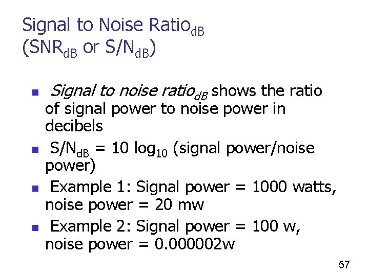 Signal to Noise Ratiod. B (SNRd. B or S/Nd. B) n n Signal to