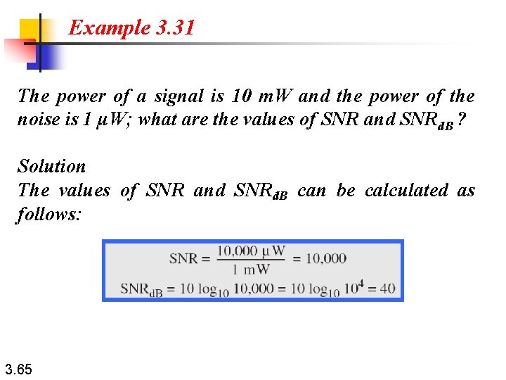 Example 3. 31 The power of a signal is 10 m. W and the